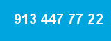 913 447 77 22